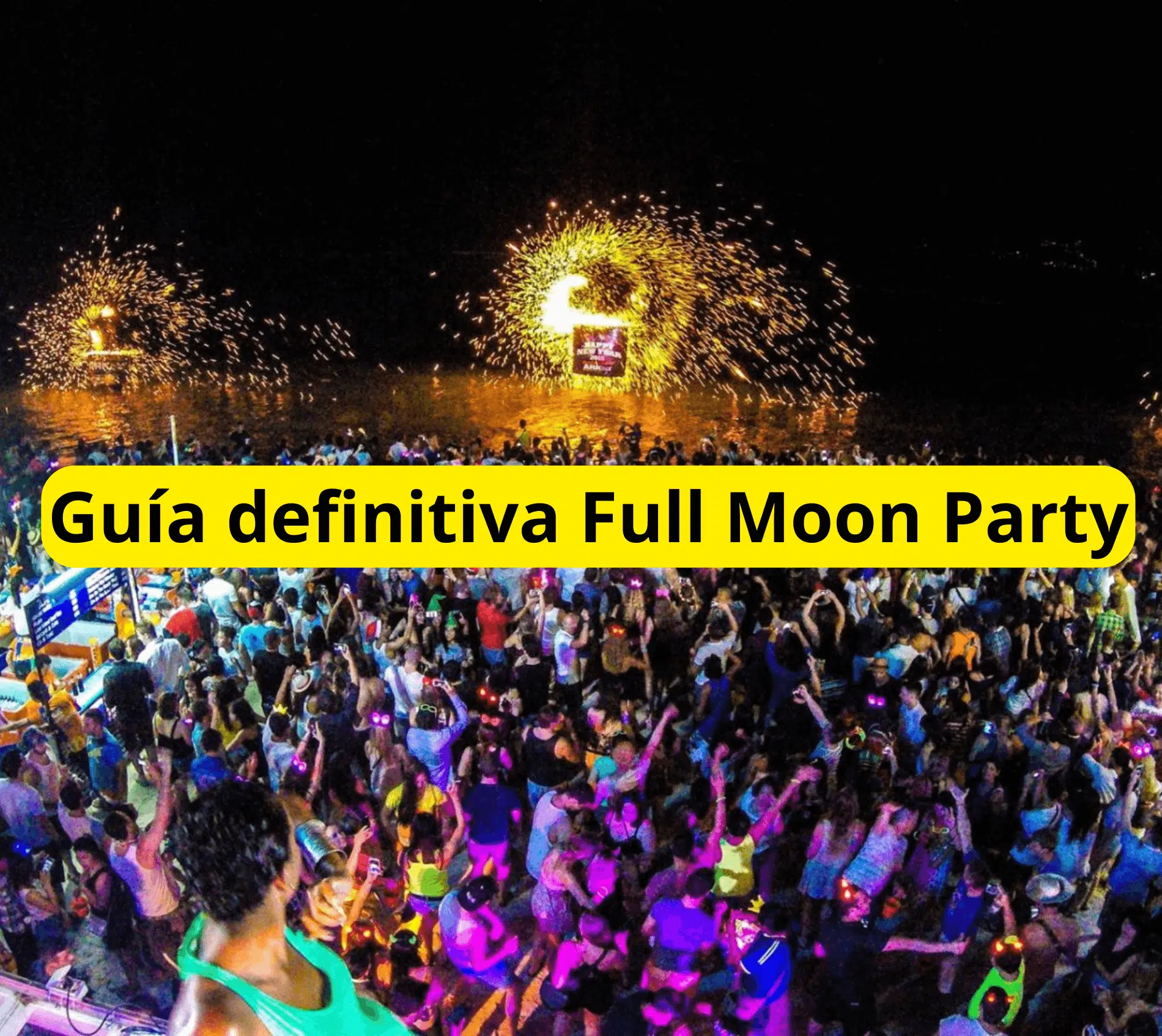 Guía definitiva full moon party Koh Phangan